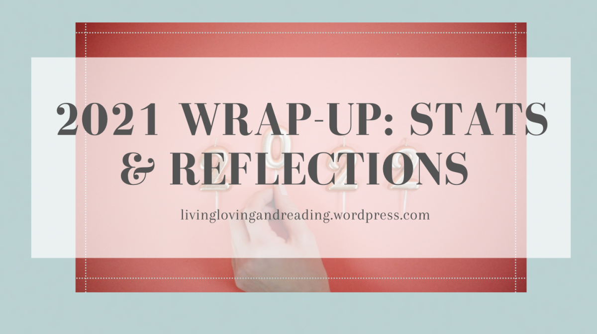 A 2021 Wrap-Up: Reading, Blogging, Stats & Reflections